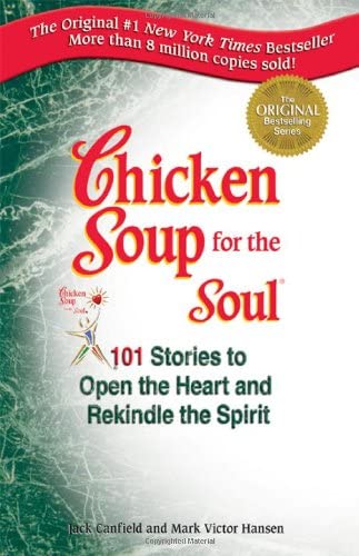 Chicken soup for the soul : 101 stories to open the heart and rekindle the spirit