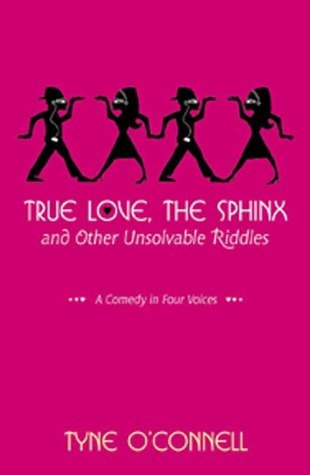 True love, the sphinx, and other unsolvable riddles  : a comedy in four voices