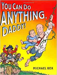 You can do anything, Daddy!