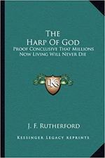The harp of God  : proof conclusive that millions now living will never die; a text-book for Bible study specially adapted for use of beginners; with numerous questions and Scripture citations ...