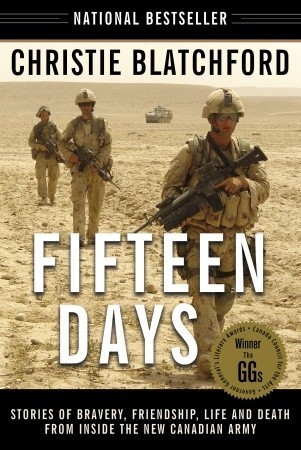Fifteen days : stories of bravery, friendship, life, and death from inside the new Canadian Army