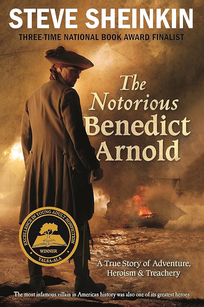 The notorious Benedict Arnold : a true story of adventure, heroism, & treachery
