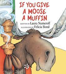 If you give a moose a muffin