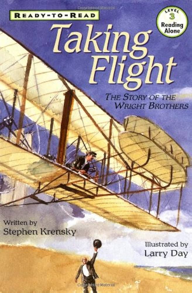 Taking flight  : the story of the Wright brothers