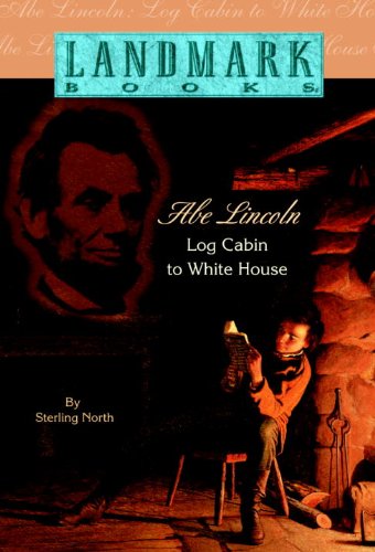 Abe Lincoln  : log cabin to White House
