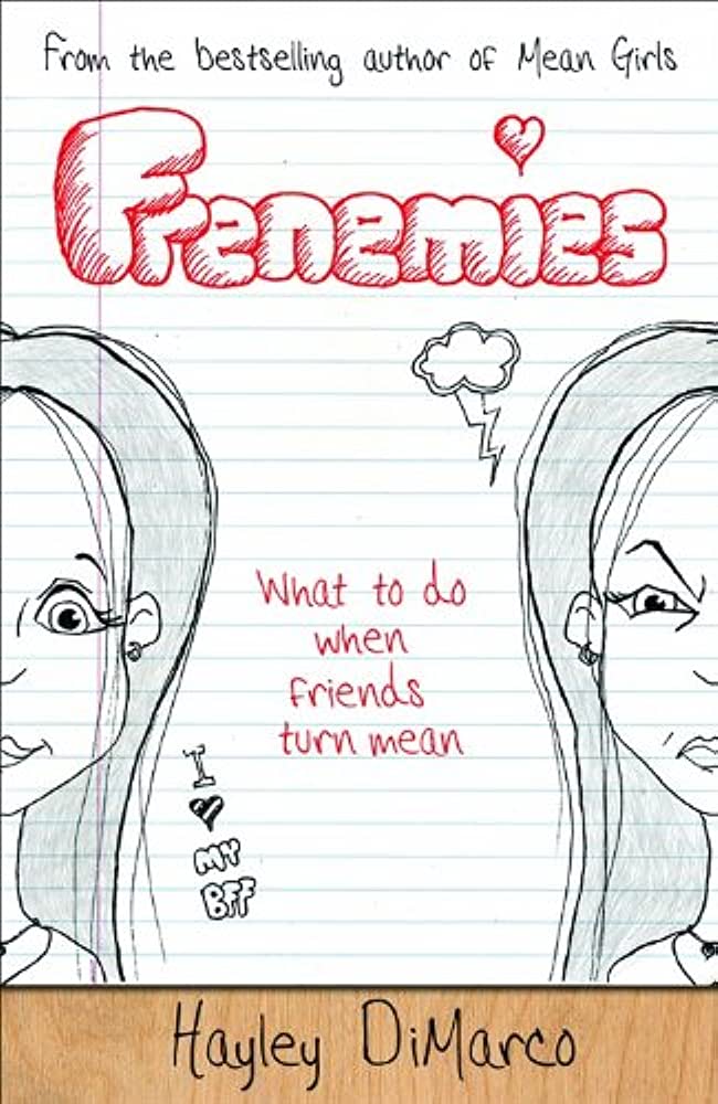 Frenemies : what to do when friends turn mean