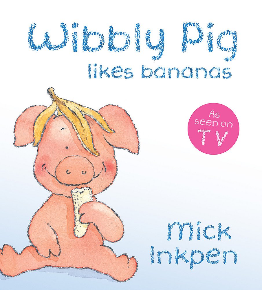 Wibbly Pig likes bananas