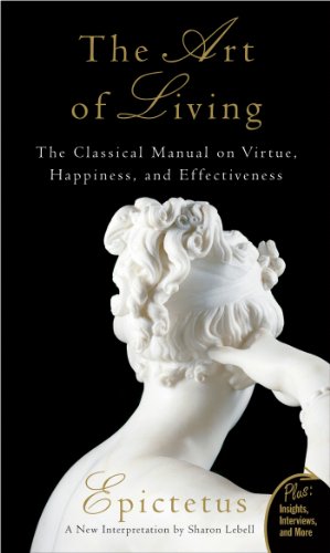 The art of living : the classical manual on virtue, happiness, and effectiveness