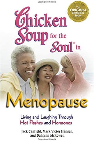 Chicken soup for the soul in menopause : living and laughing throughhot flashes and hormones