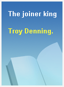 The joiner king