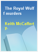 The Royal Wulff murders