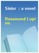 Sister  : a novel
