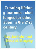 Creating lifelong learners : challenges for education in the 21st century