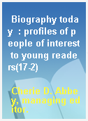 Biography today  : profiles of people of interest to young readers(17-2)