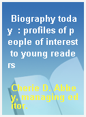 Biography today  : profiles of people of interest to young readers