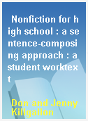 Nonfiction for high school : a sentence-composing approach : a student worktext