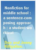 Nonfiction for middle school : a sentence-composing approach : a student worktext