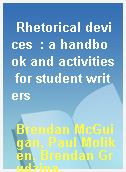 Rhetorical devices  : a handbook and activities for student writers