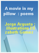 A movie in my pillow  : poems