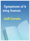 Symptoms of being human