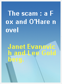 The scam : a Fox and O