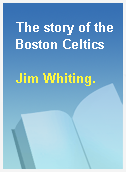 The story of the Boston Celtics