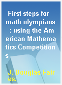 First steps for math olympians  : using the American Mathematics Competitions