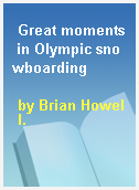 Great moments in Olympic snowboarding