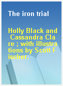 The iron trial