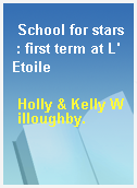 School for stars : first term at L