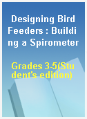 Designing Bird Feeders : Building a Spirometer