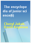 The encyclopedia of junior science(6)