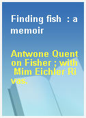 Finding fish  : a memoir