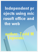 Independent projects using microsoft office and the web