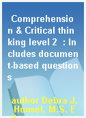 Comprehension & Critical thinking level 2  : Includes document-based questions