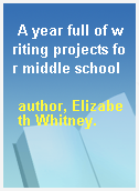 A year full of writing projects for middle school