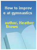 How to improve at gymnastics