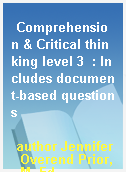 Comprehension & Critical thinking level 3  : Includes document-based questions