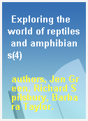 Exploring the world of reptiles and amphibians(4)