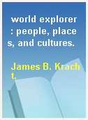 world explorer  : people, places, and cultures.