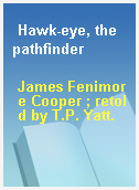 Hawk-eye, the pathfinder