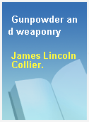 Gunpowder and weaponry