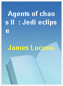 Agents of chaos II  : Jedi eclipse