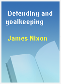 Defending and goalkeeping