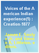 Voices of the American Indian experience(1) : Creation-1877