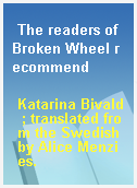 The readers of Broken Wheel recommend
