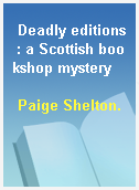 Deadly editions : a Scottish bookshop mystery