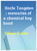 Uncle Tungsten  : memories of a chemical boyhood