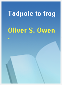 Tadpole to frog