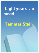Light years  : a novel